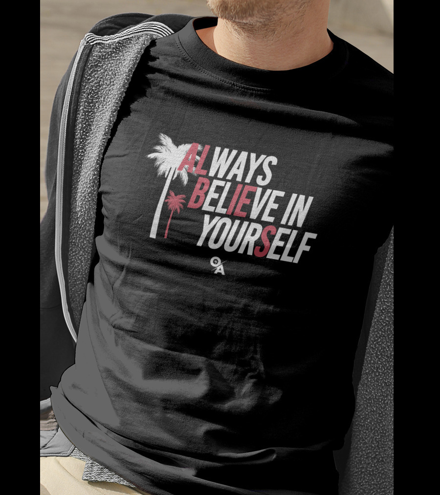 Always Believe In Yourself Ozzie Albies Palm Trees T-Shirt