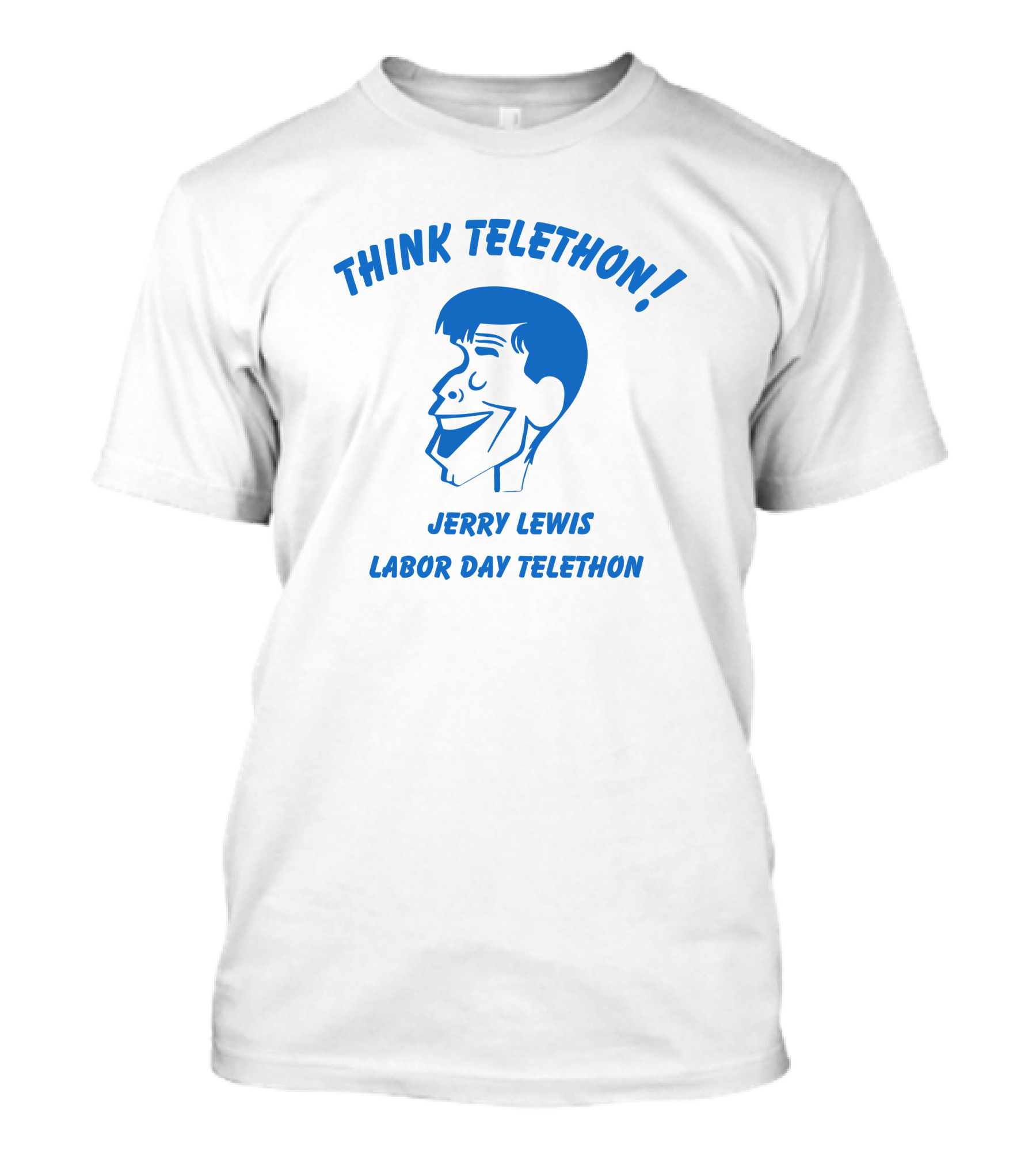 Think Telethon Jerry Lewis Labor Day Telethon T-Shirt