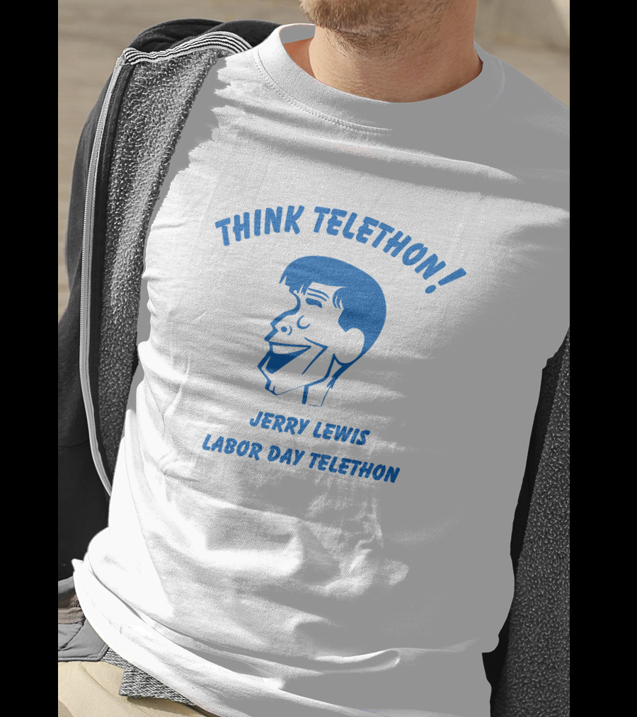 Think Telethon Jerry Lewis Labor Day Telethon T-Shirt