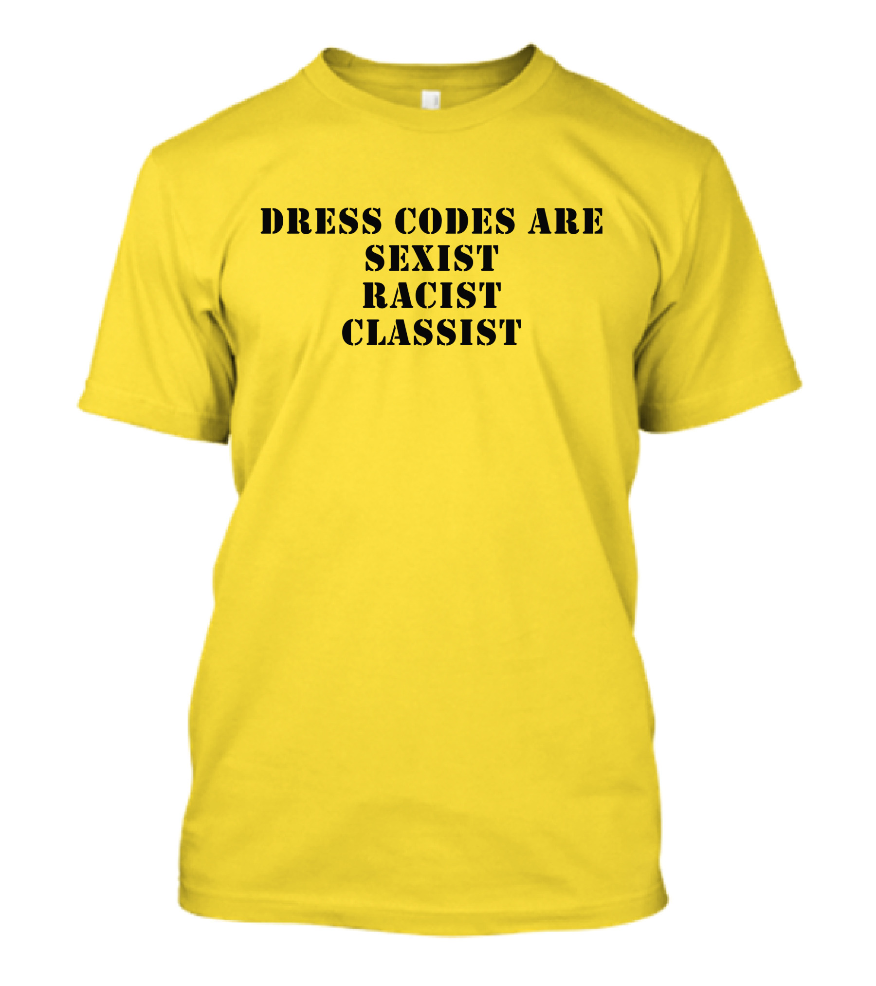Dress Codes Are Sexist Racist Classist T-Shirt