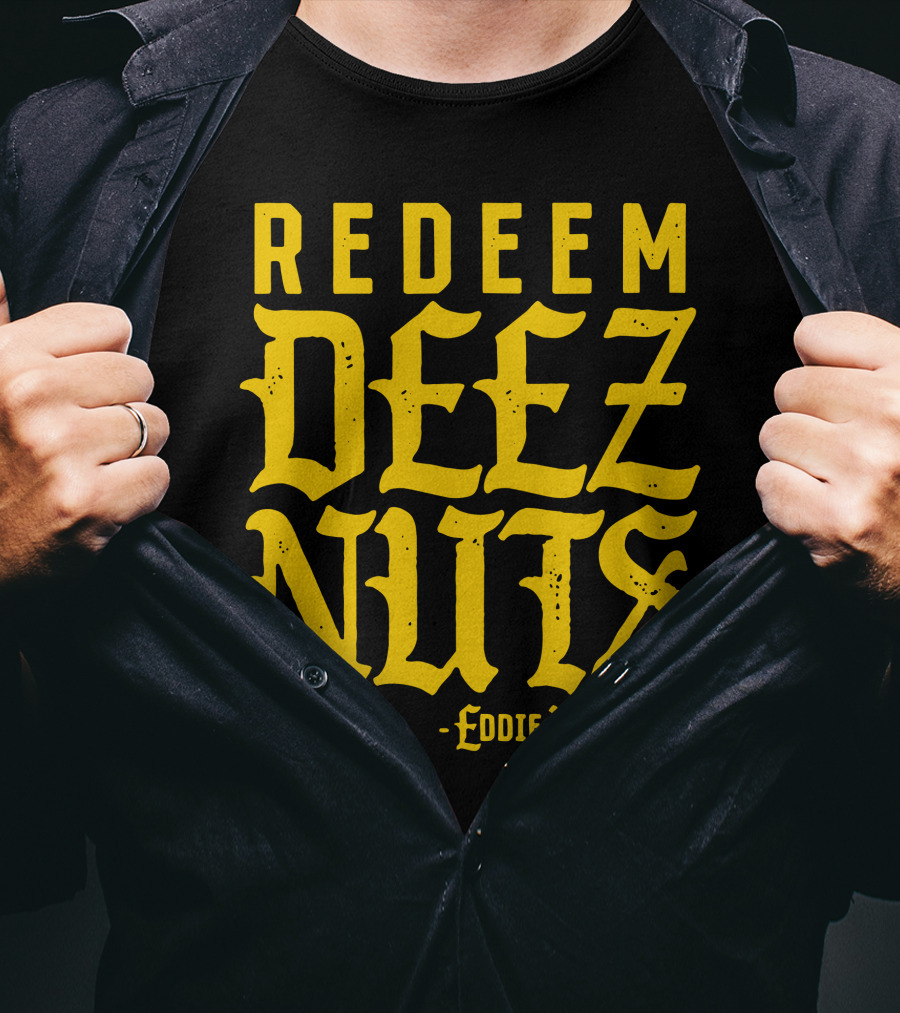 AEW Redeem Deez Nuts Eddie Kingston T-Shirt