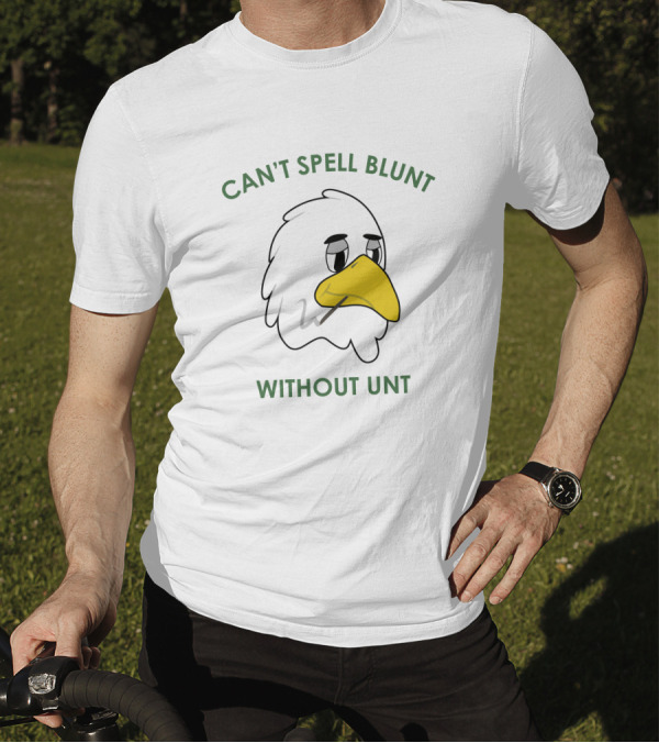 CAN'T SPELL BLUNT WITHOUT UNT Eagle Smoking Blunt T-Shirt