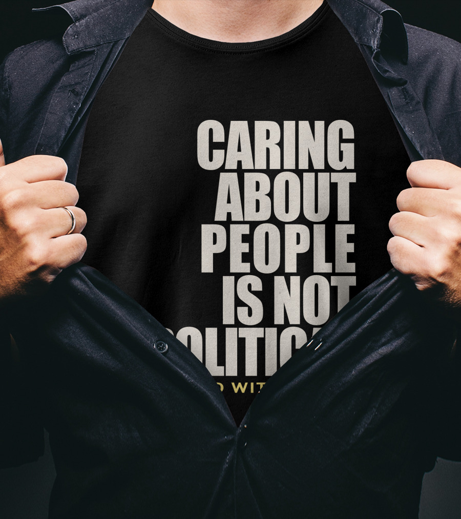 Caring About People Is Not Political I Stand With Tigray T-Shirt
