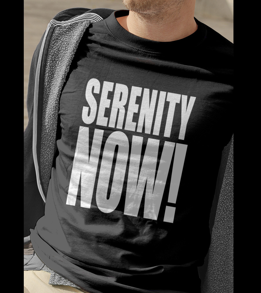 Serenity Now Homage Kevin Owens Catchphrase T-Shirt