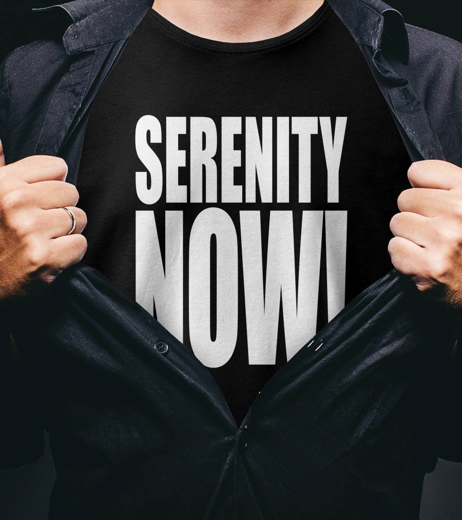 Serenity Now Homage Kevin Owens Catchphrase T-Shirt