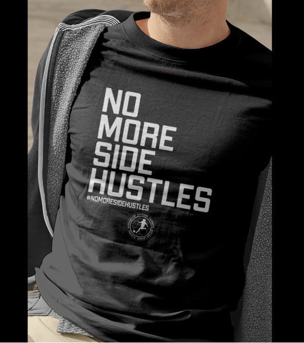 NO MORE SIDE HUSTLES NATIONAL BASKETBALL PLAYERS ASSOCIATION #NOMORESIDEHUSTLES T-Shirt