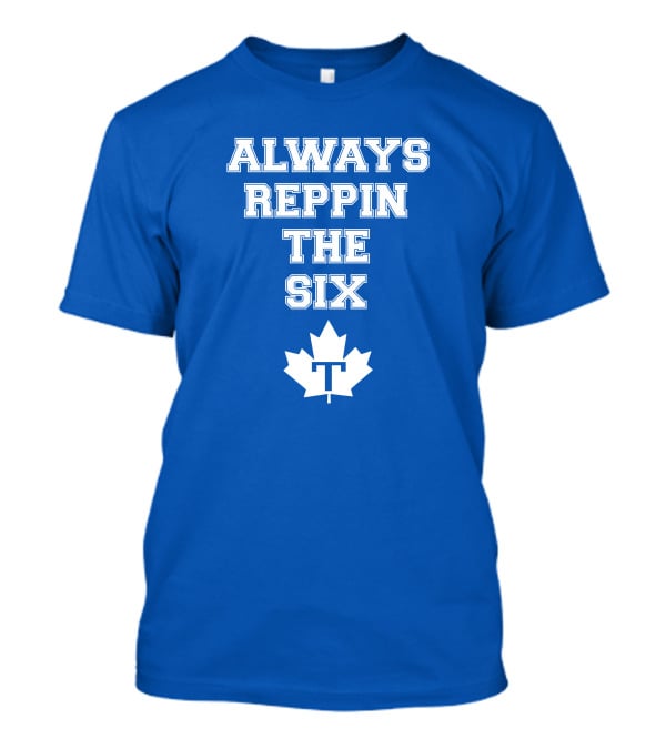 Always Reppin The Six Maple Leafs T T-Shirt