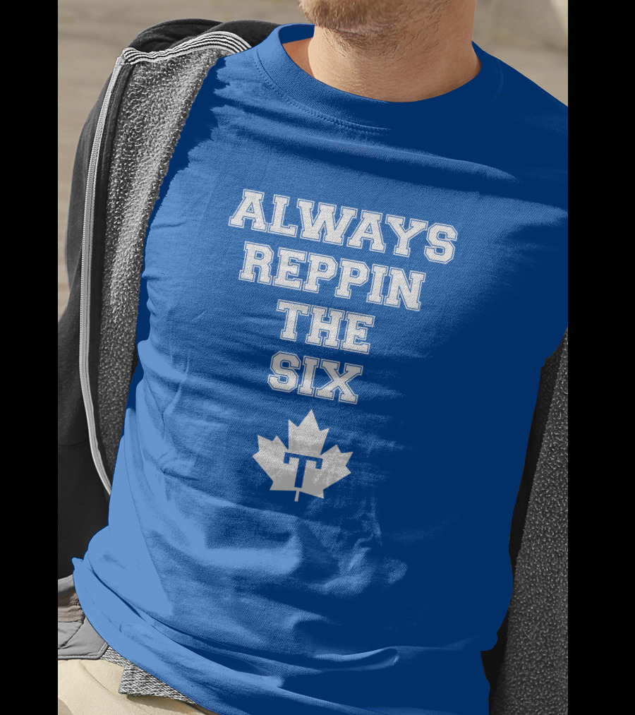 Always Reppin The Six Maple Leafs T T-Shirt