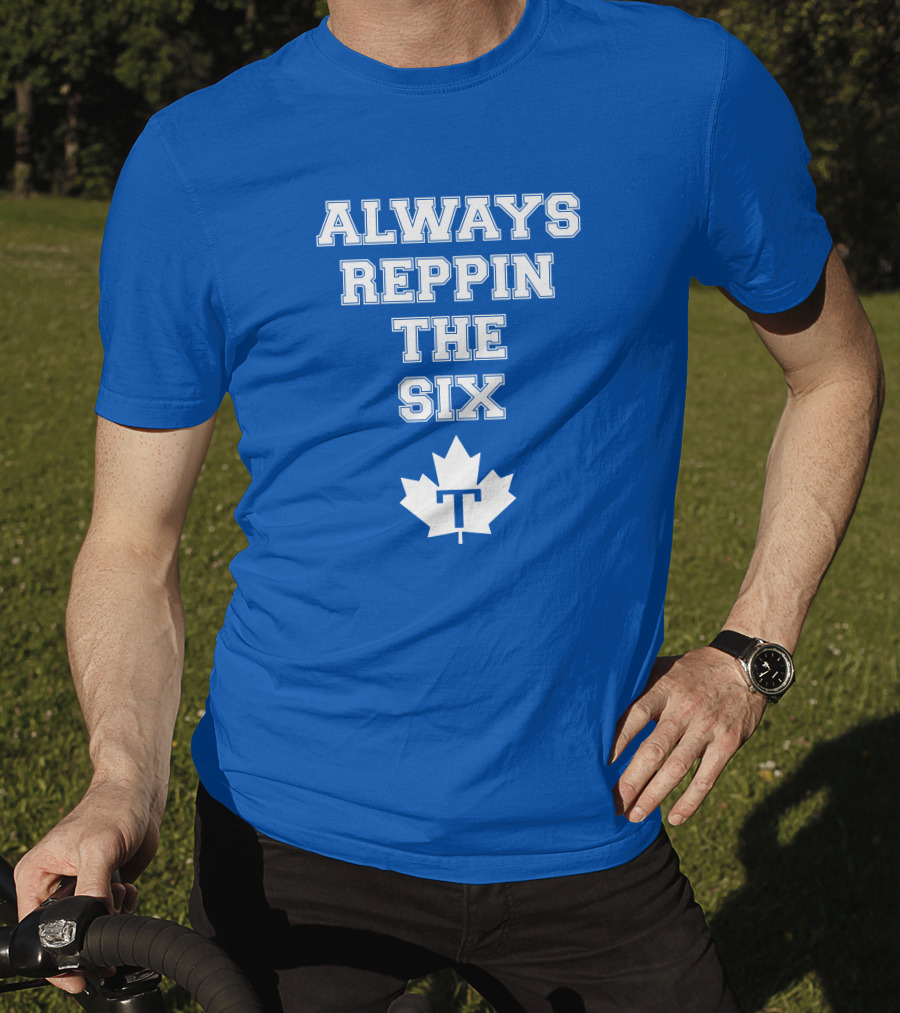 Always Reppin The Six Maple Leafs T T-Shirt