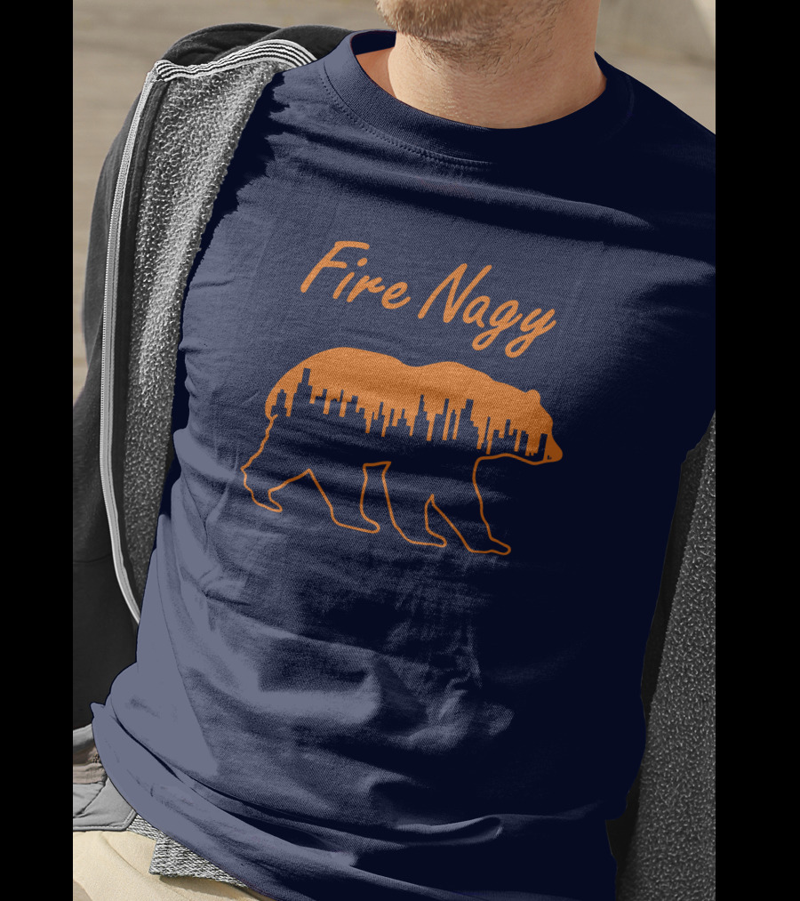 Fire Nagy Chicago Skyline Bear Football Protest T-Shirt