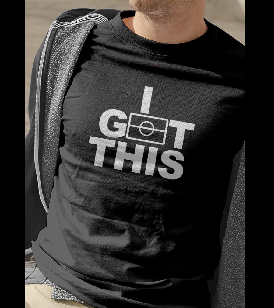 I GOT THIS Field T-Shirt