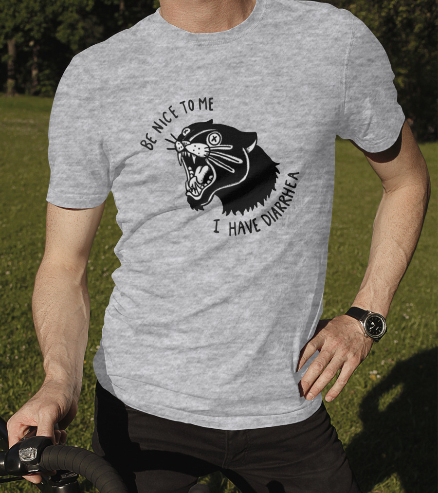 Be Nice To Me I Have Diarrhea Panther Drawing Society6 T-Shirt