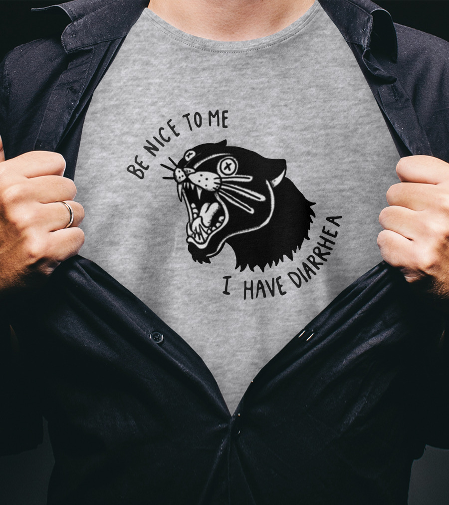 Be Nice To Me I Have Diarrhea Panther Drawing Society6 T-Shirt