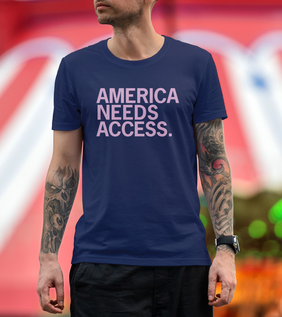America Needs Access T-Shirt