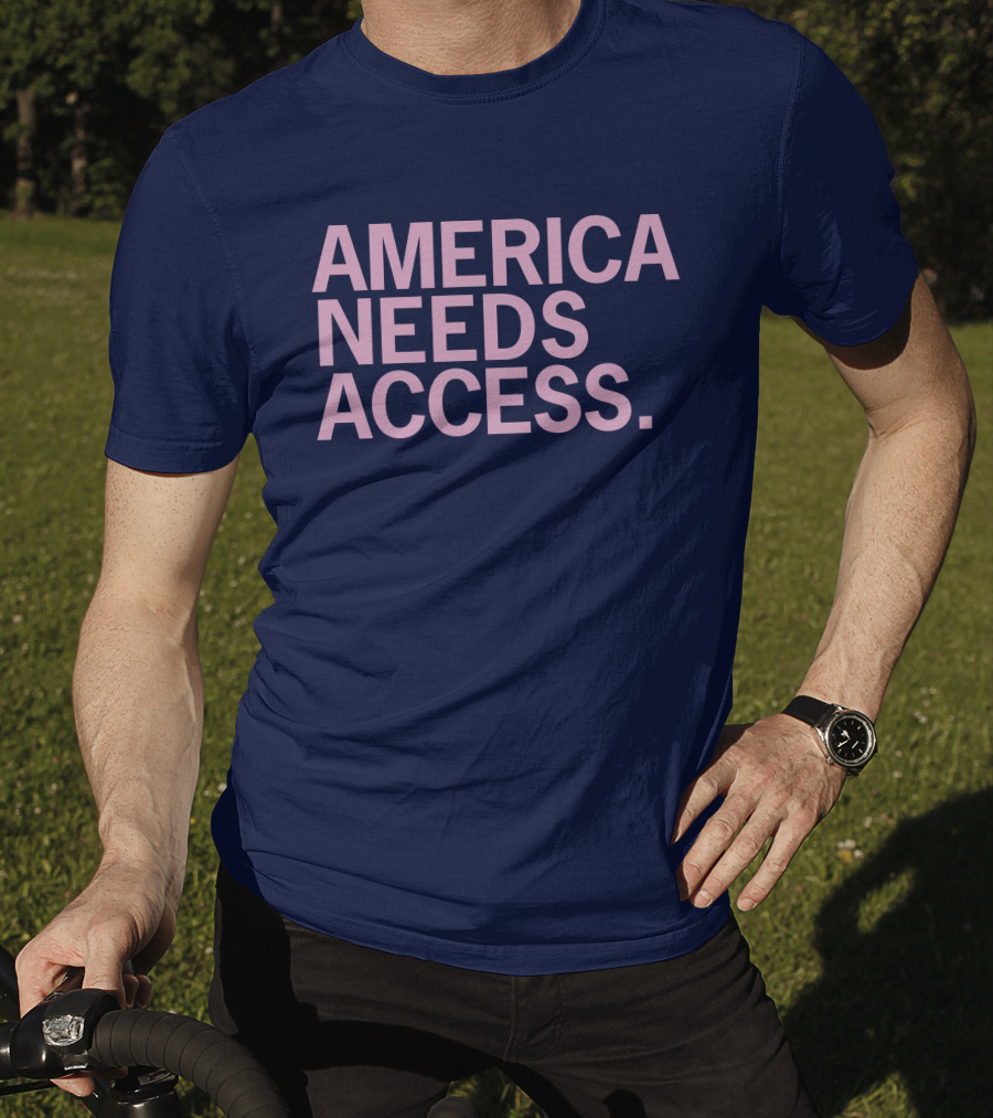 America Needs Access T-Shirt