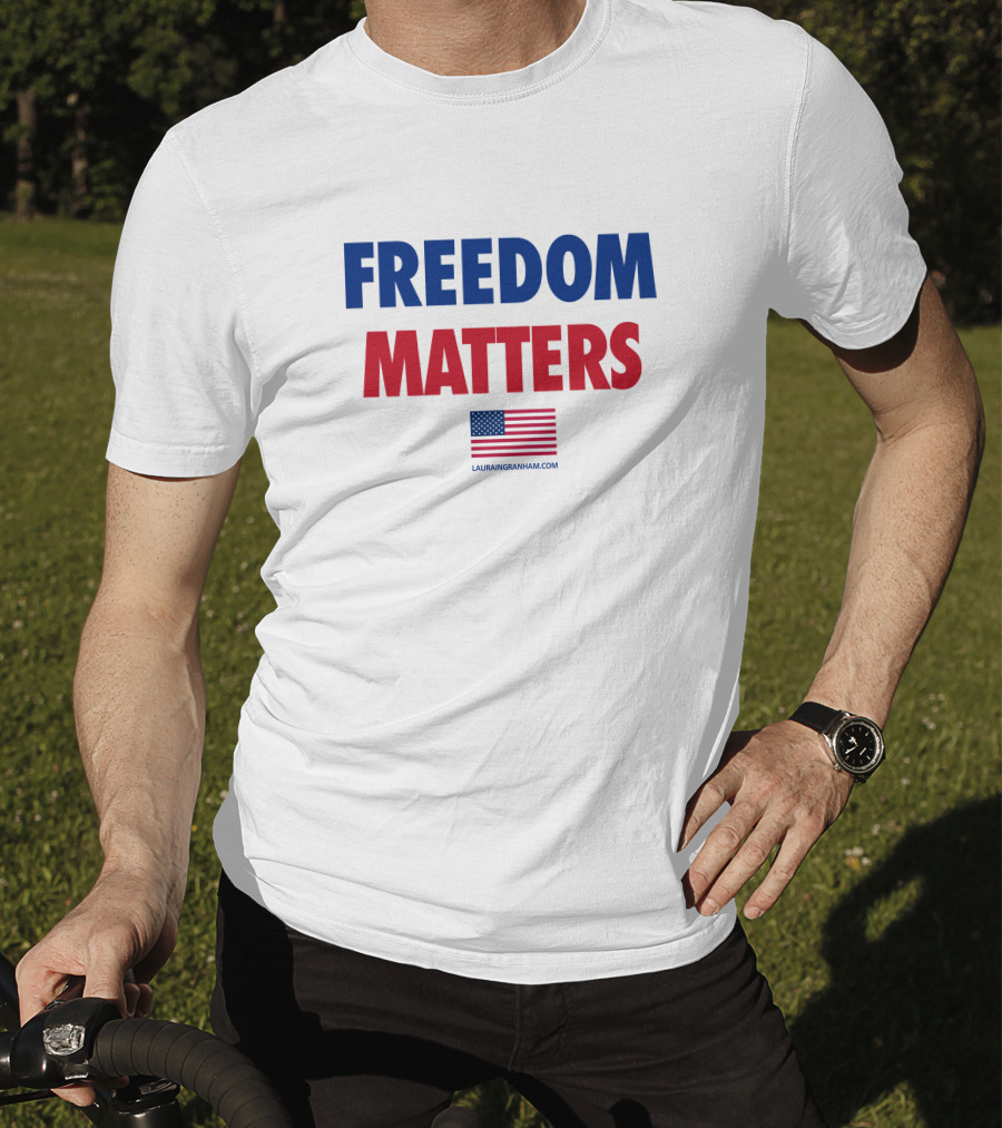 FREEDOM MATTERS American Flag Lauran Ingraham Merch T-Shirt