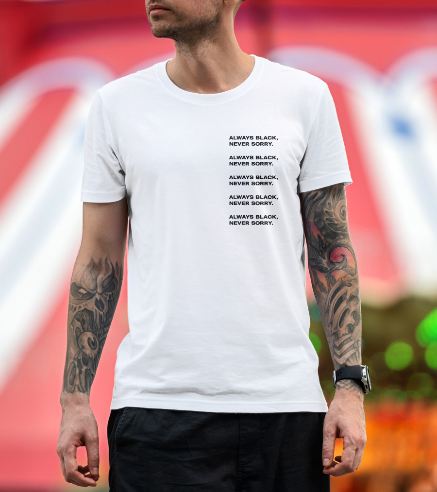 Always Black Never Sorry Ronald John Repeated T-Shirt