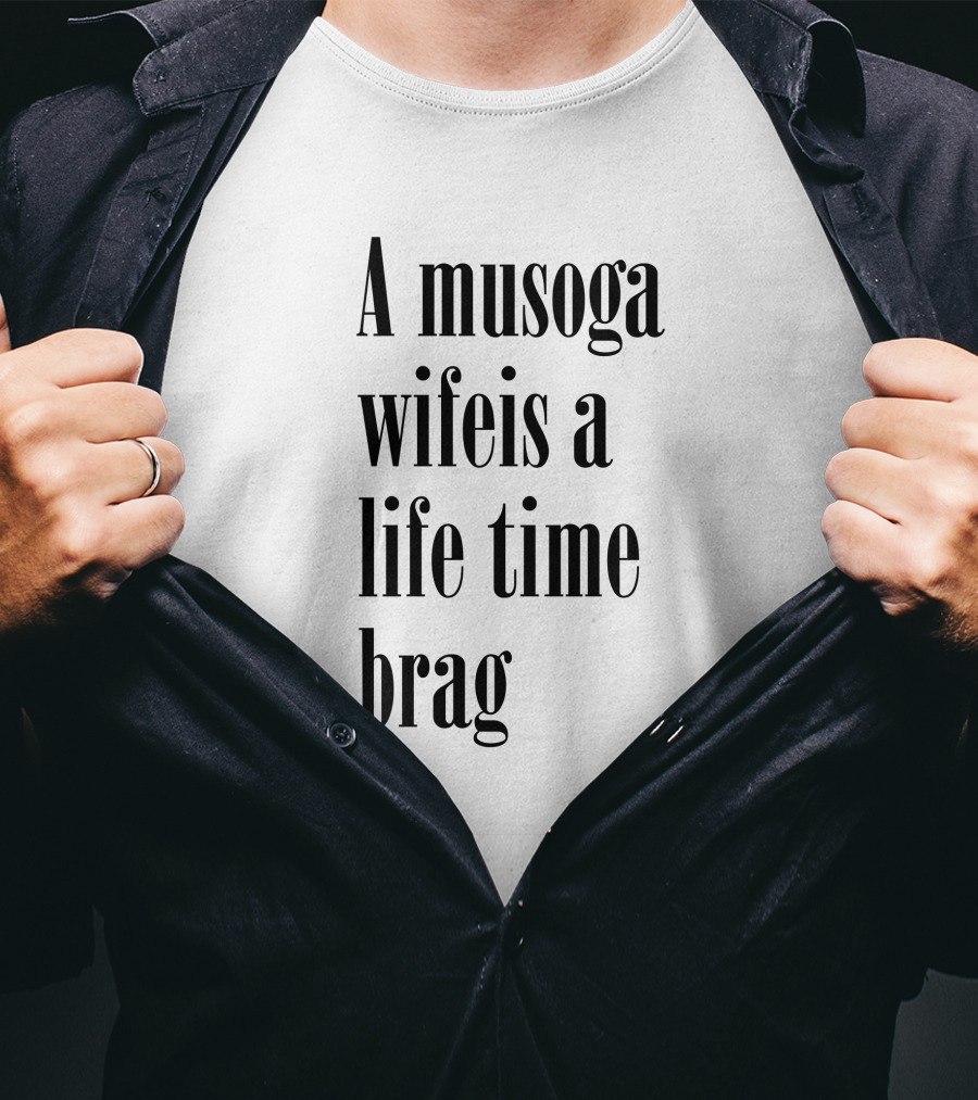 A Musoga Wifeis A Lifetime Brag T-Shirt