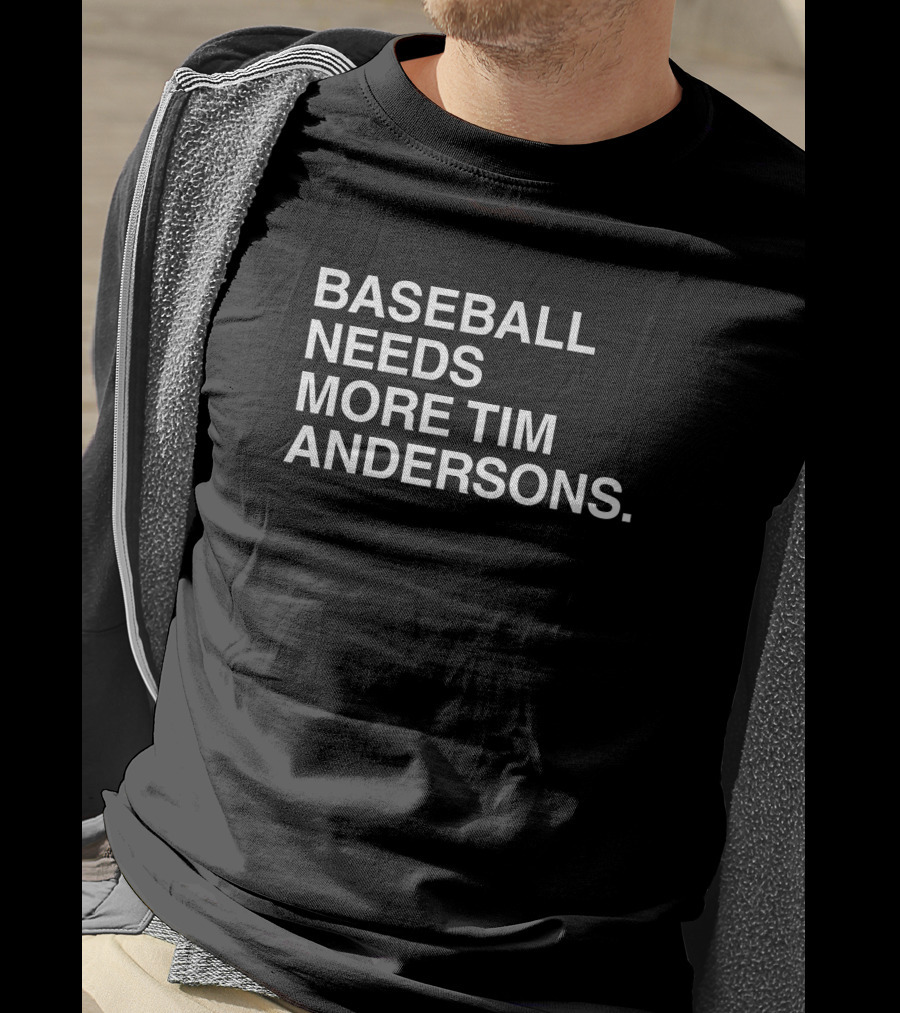 Baseball Needs More Tim Andersons T-Shirt