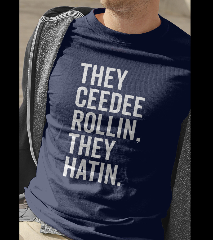 They Ceedee Rollin They Hatin Bullzerk T-Shirt