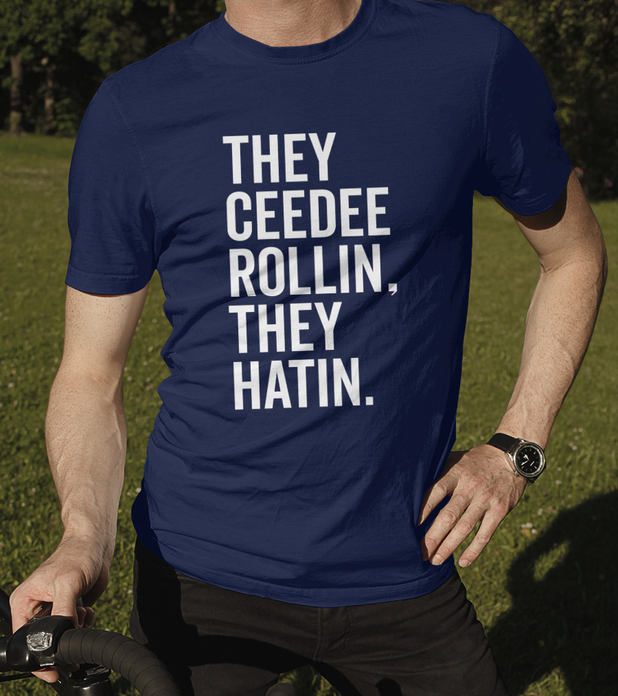 They Ceedee Rollin They Hatin Bullzerk T-Shirt