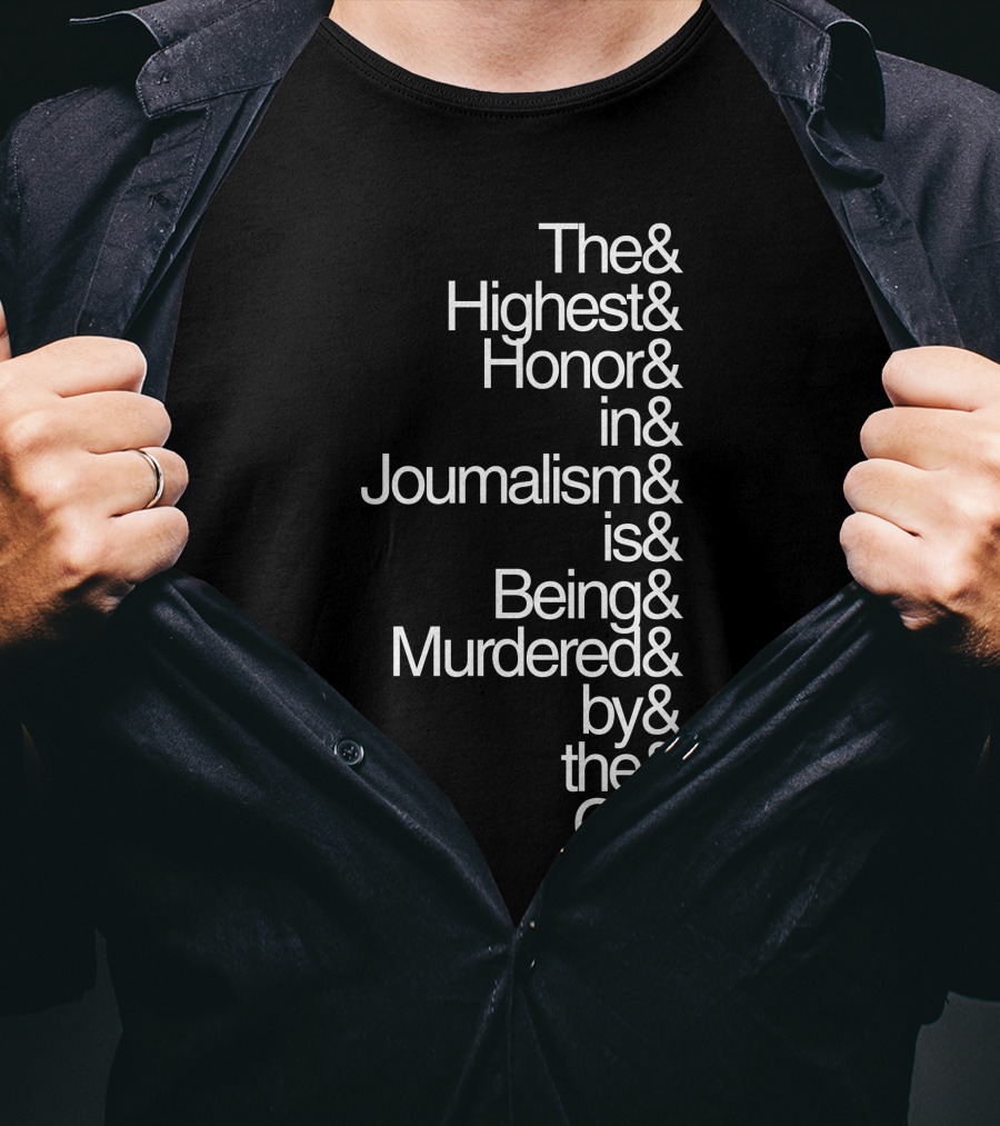 The Highest Honor In Journalism Is Being Murdered By The CIA T-Shirt
