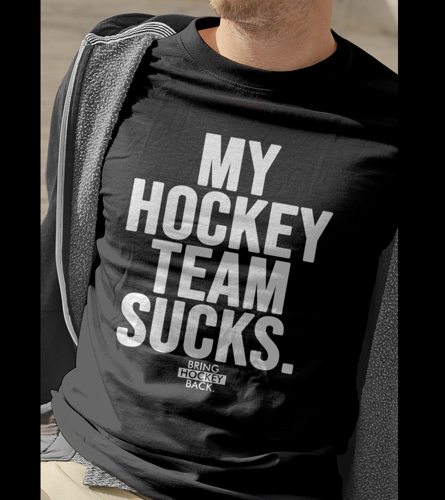 My Hockey Team Sucks Bring Hockey Back T-Shirt