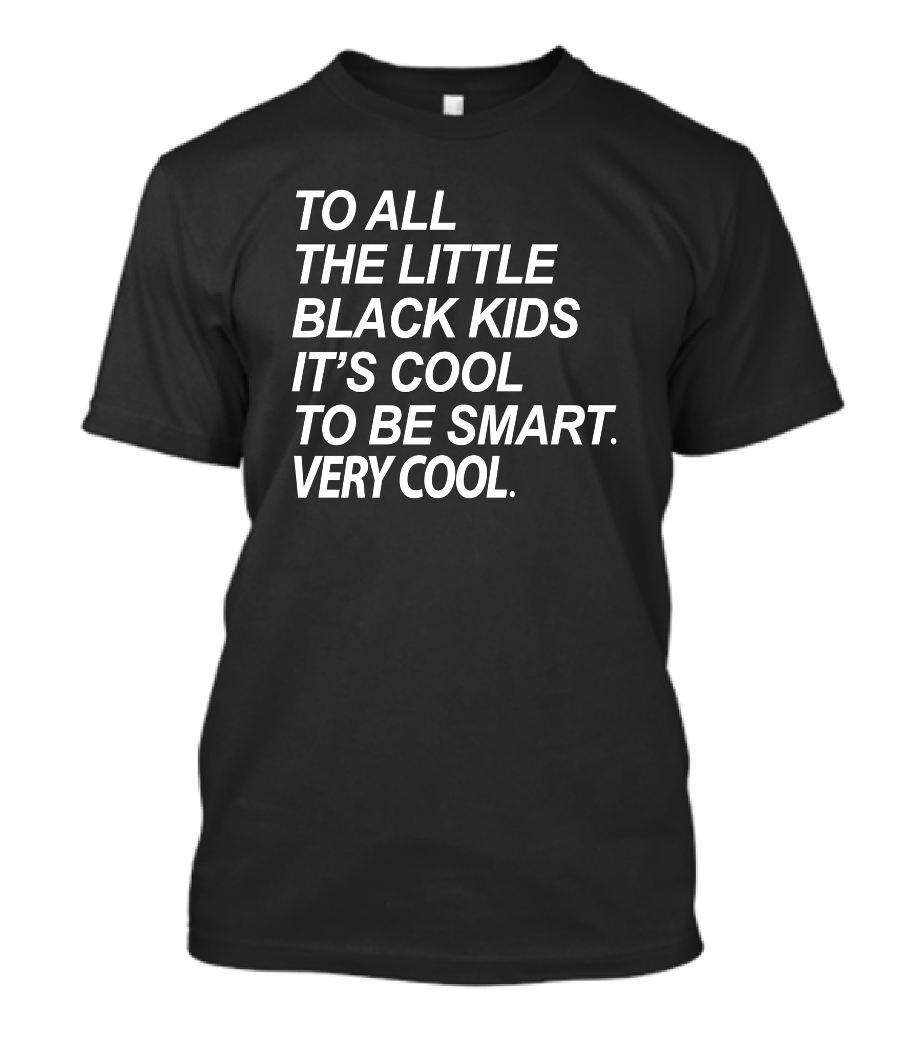 To All The Little Black Kids It's Cool To Be Smart Very Cool T-Shirt