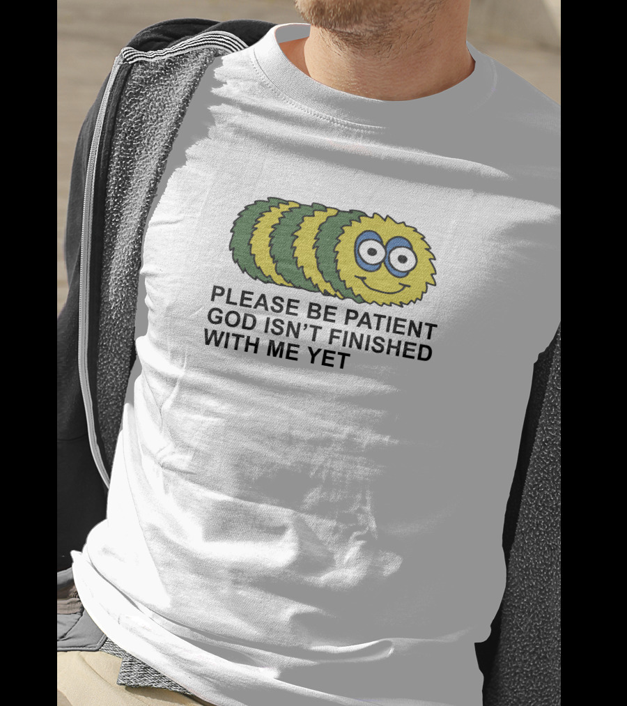 Please Be Patient God Isn't Finished With Me Yet Fluffy Cartoon Circles T-Shirt