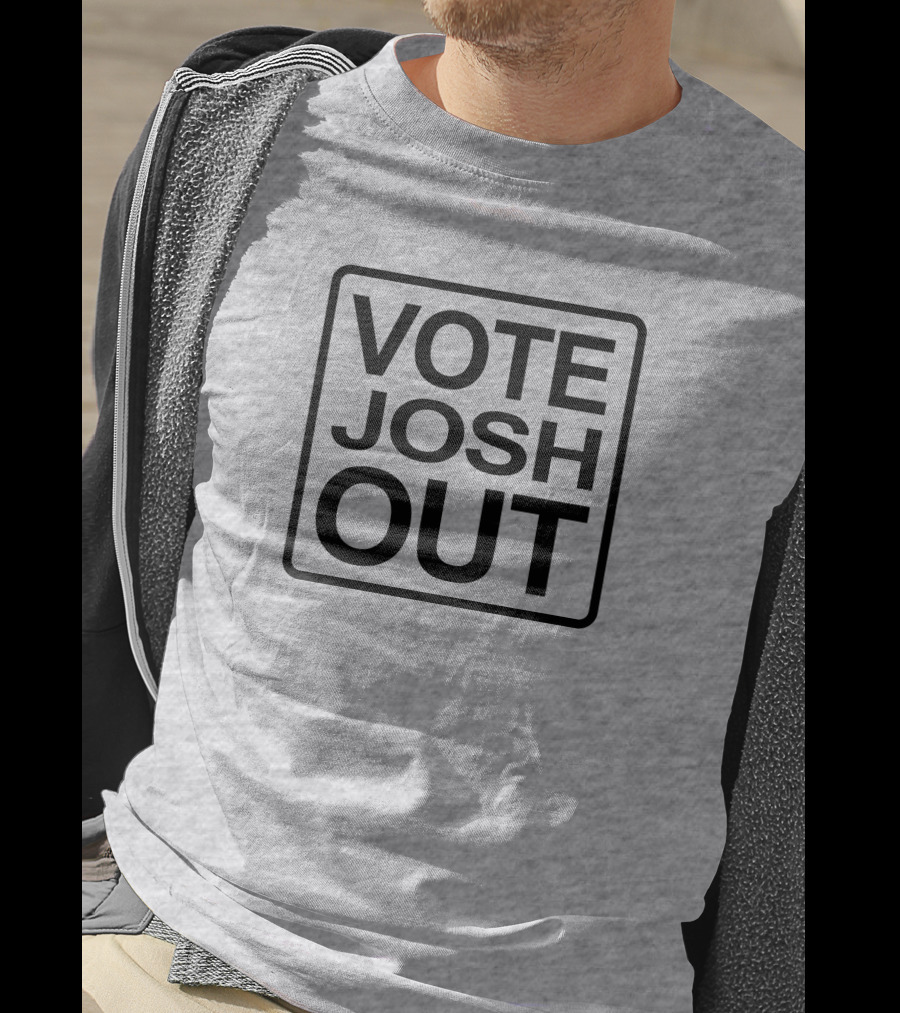 VOTE JOSH OUT T-Shirt