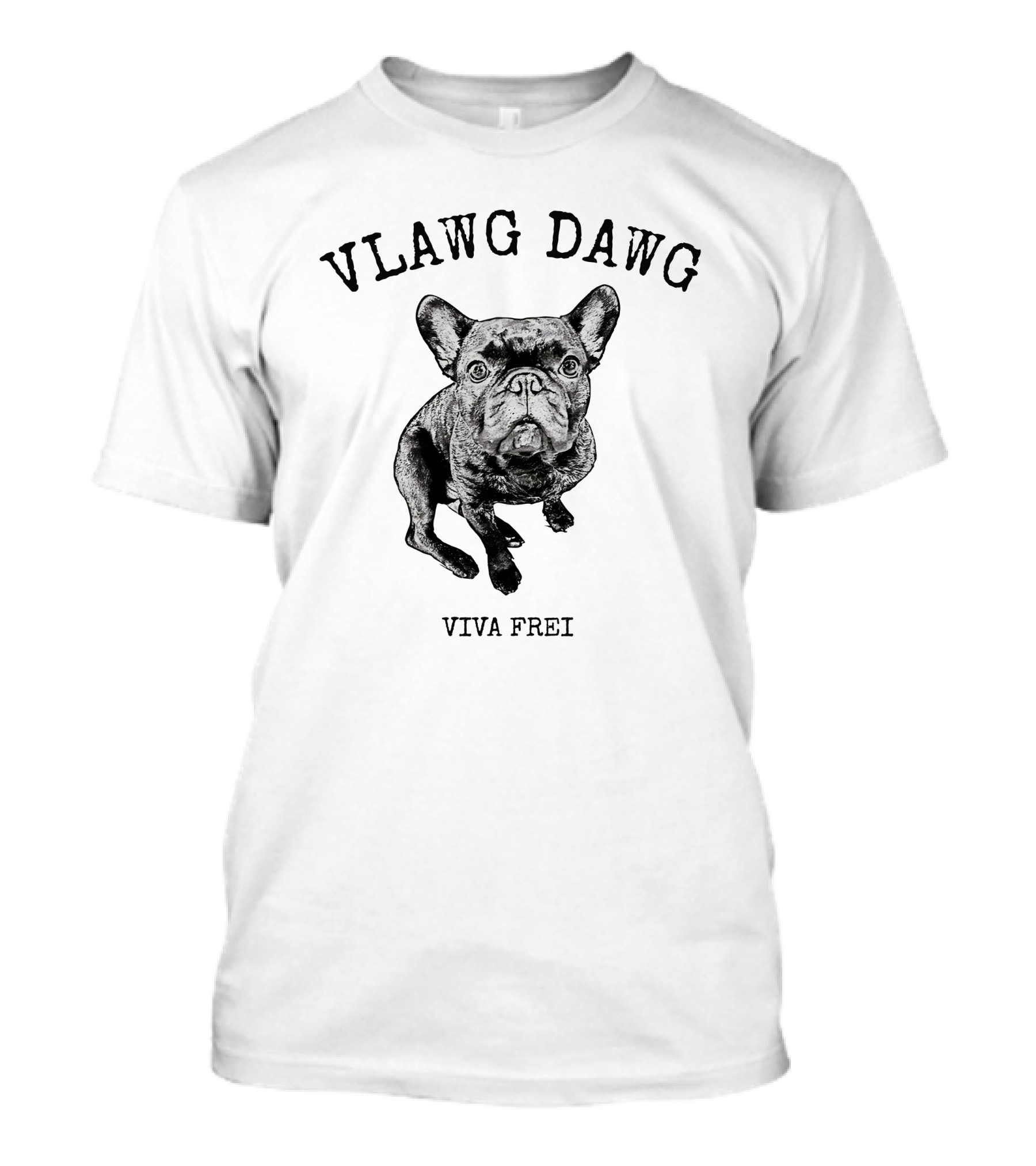 Viva Frei Vlawg Dawg Bulldog T-Shirt