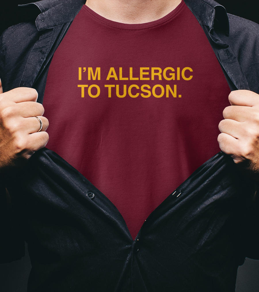 Well Put Merch I'm Allergic To Tucson Maroon T-Shirt