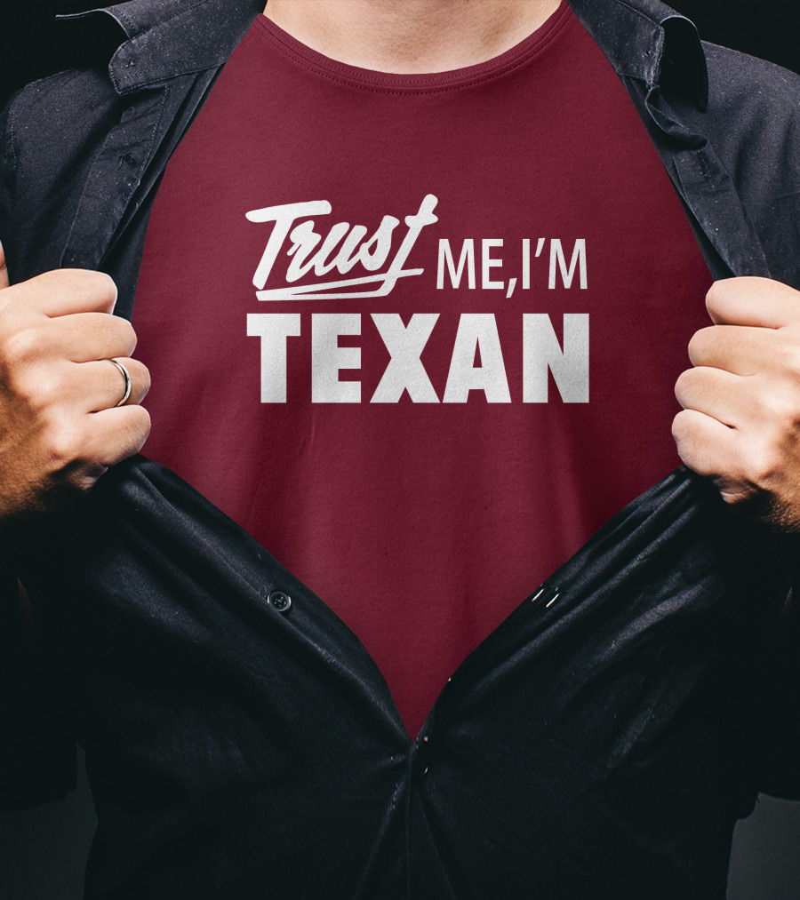 Trust Me I'm Texan Texas Humor Merch T-Shirt