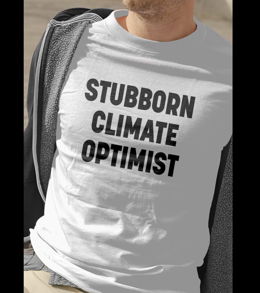 Stubborn Climate Optimist T-Shirt