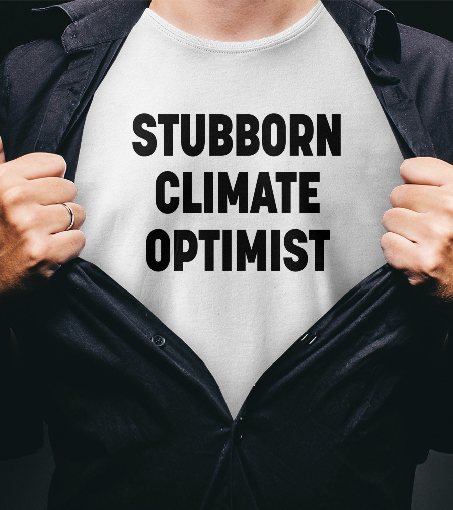 Stubborn Climate Optimist T-Shirt
