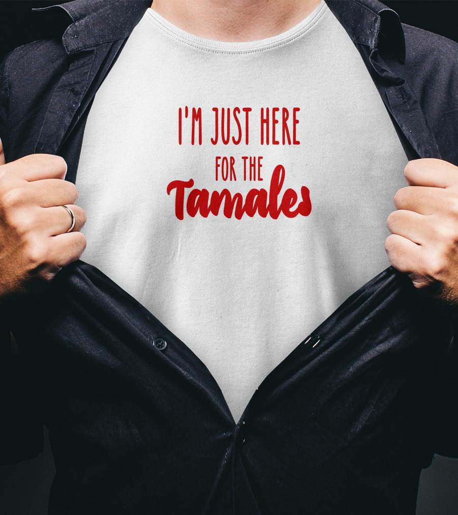 I'm Just Here For The Tamales Reptilianboyyy T-Shirt