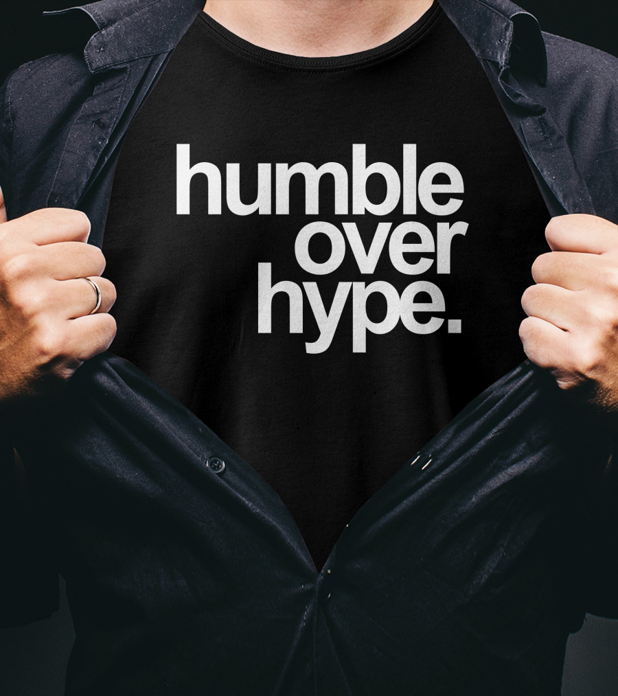 Humble Over Hype Bold Minimalist T-Shirt