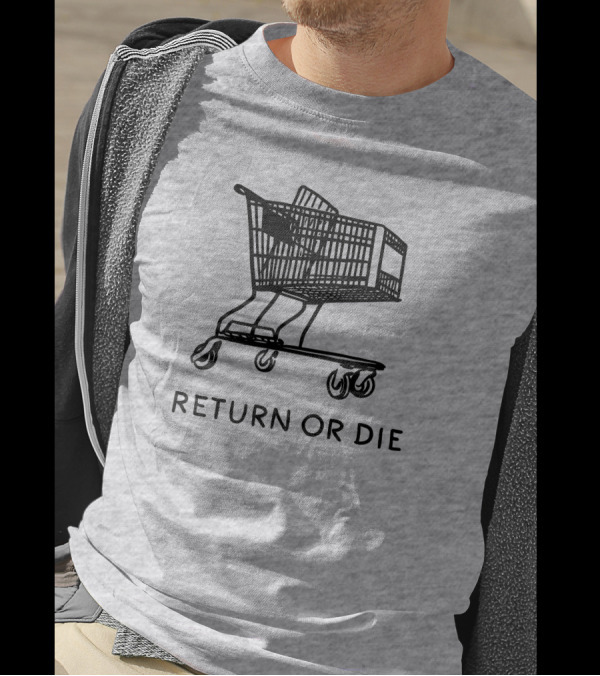 Daily Wire Return Or Die Shopping Cart Matt Walsh T-Shirt