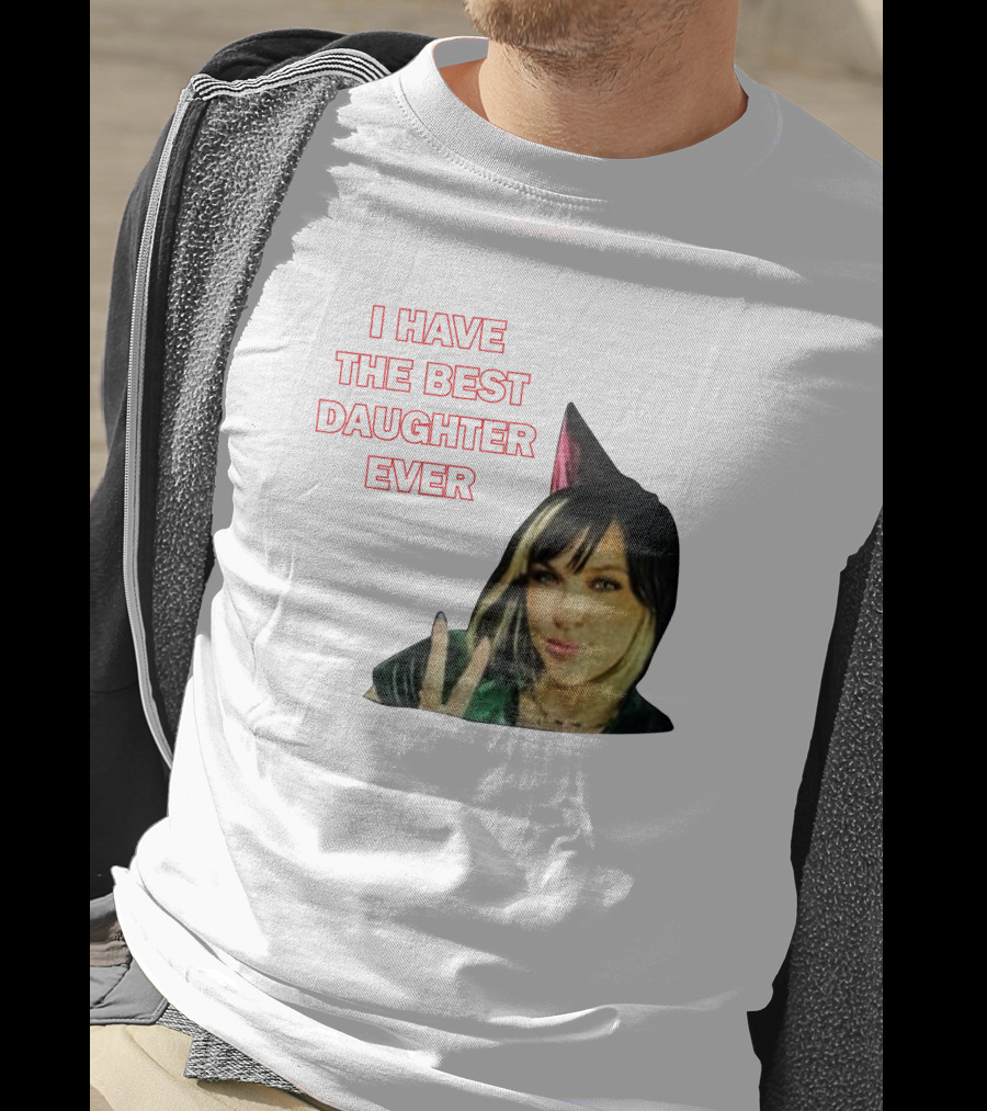 I Have The Best Daughter Ever She's Really Neat She Has A Cute Dog T-Shirt