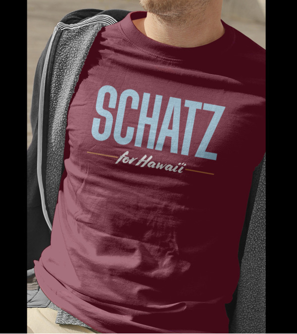 SCHATZ For Hawaii T-Shirt