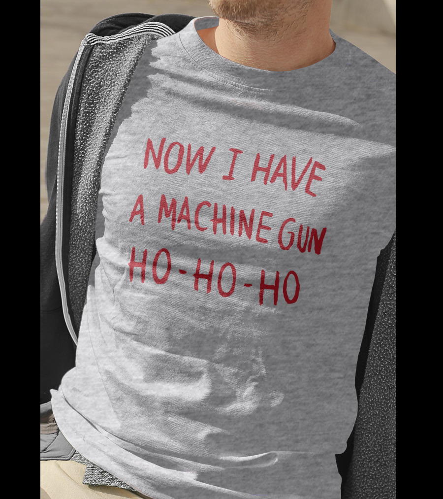 Now I Have A Machine Gun Ho-Ho-Ho Die Hard Christmas Movie T-Shirt