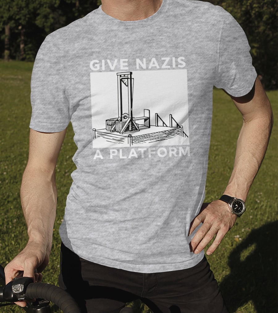 Give Nazis A Platform Guillotine Katelyn Bowden T-Shirt