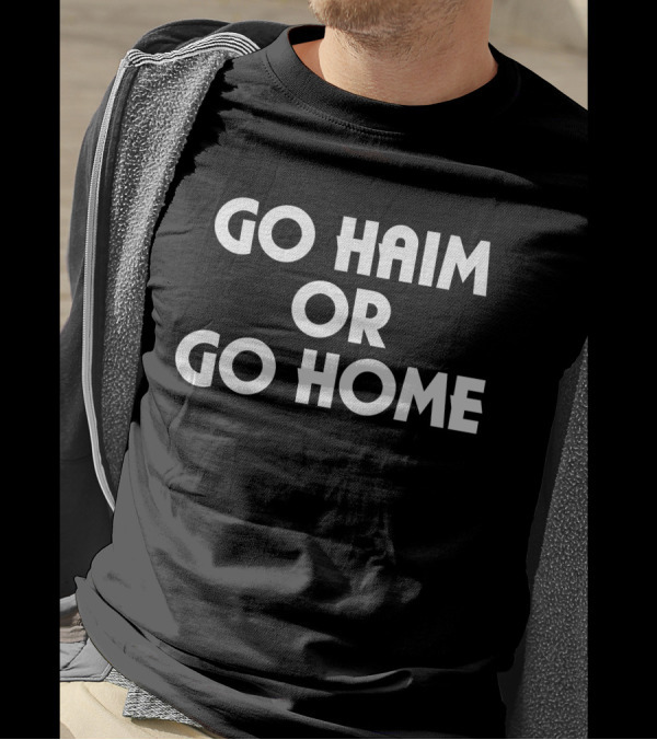 Hamish Linklater Go Haim Or Go Home T-Shirt