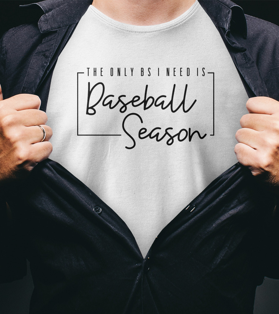 The Only Bs I Need Is Baseball Season T-Shirt