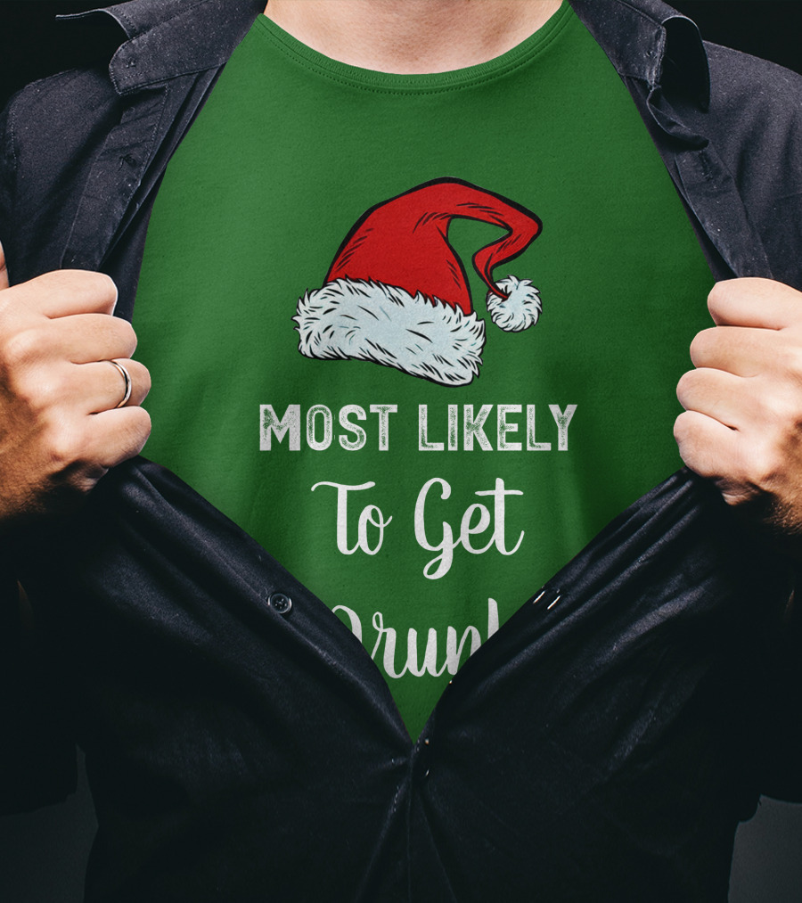 Most Likely To Get Drunk Santa Hat Christmas Karma Life Llc T-Shirt