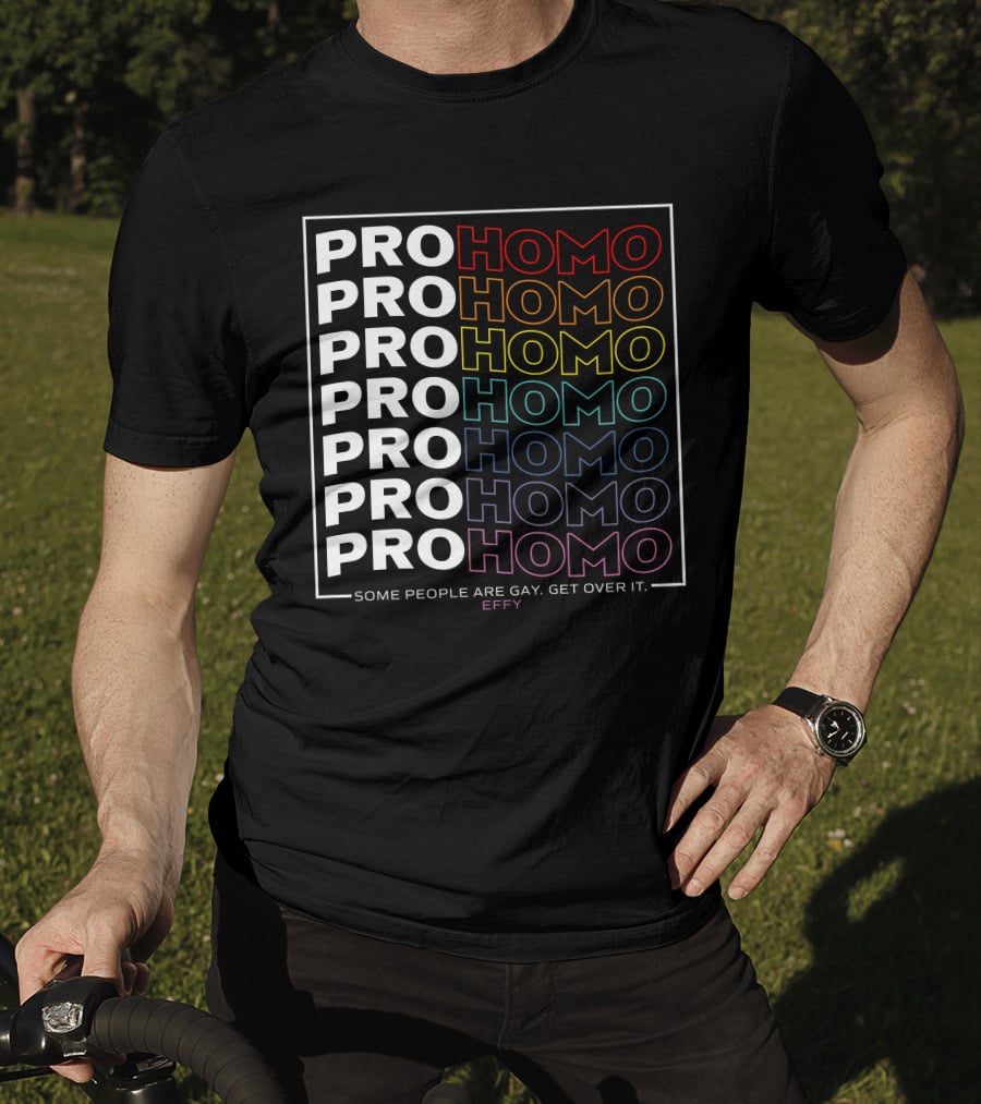 Effy Pro Homo Pride Some People Are Gay Get Over It T-Shirt