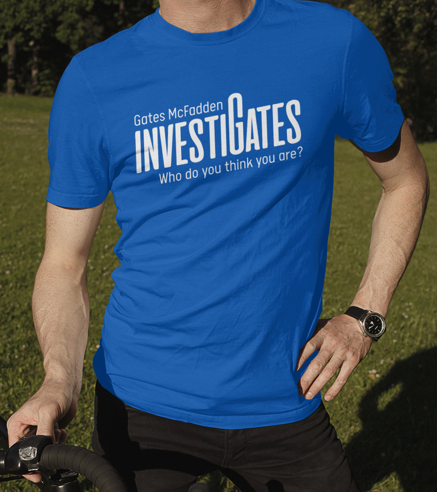 Gates McFadden Investigates Who Do You Think You Are T-Shirt