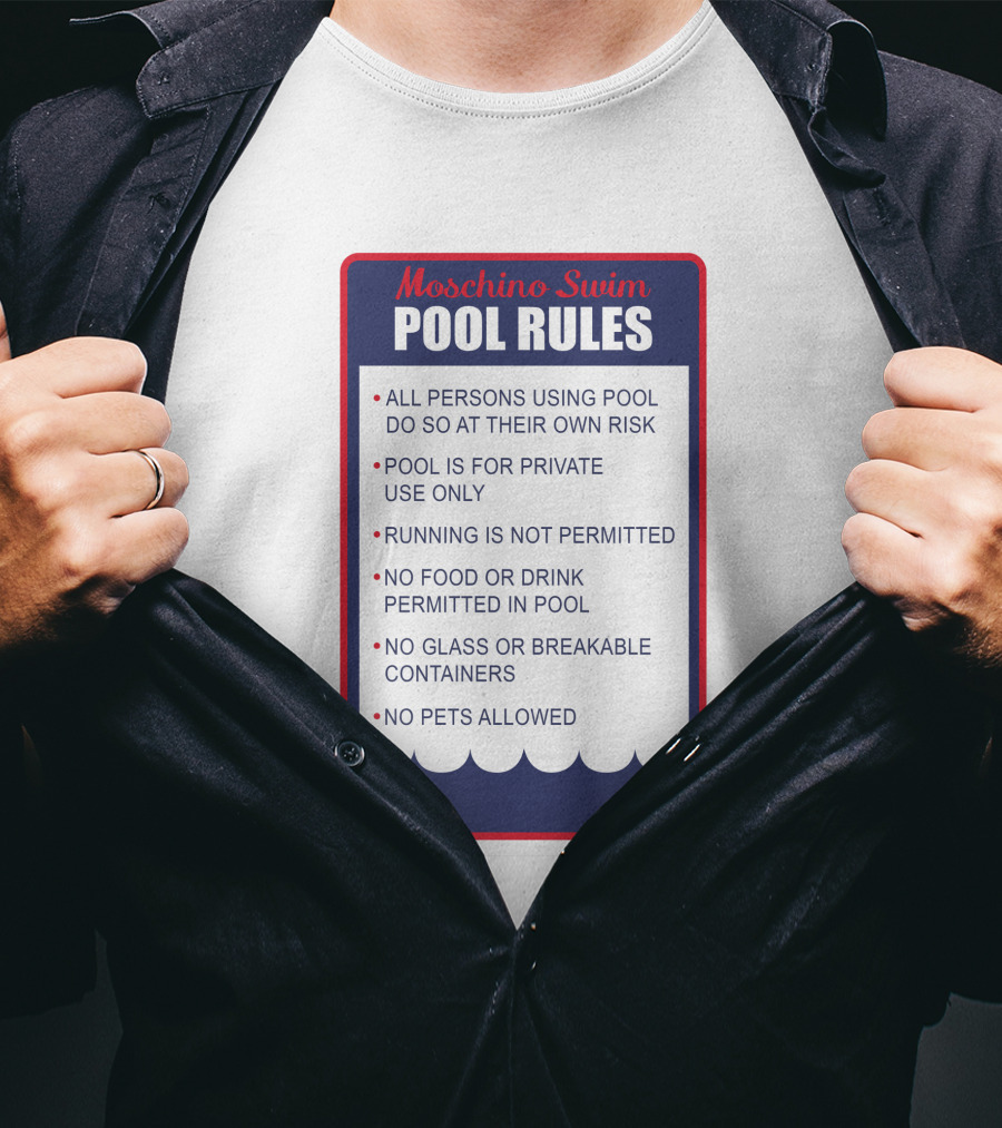 Moschino Swim Pool Rules All Persons Using Pool Do So At Their Own Risk Private Use Only No Running Food Or Drink Glass Or Breakable Containers Pets Allowed T-Shirt