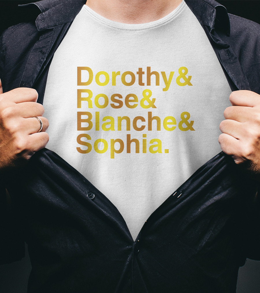 Dorothy Rose Blanche Sophia Golden Girls Names T-Shirt