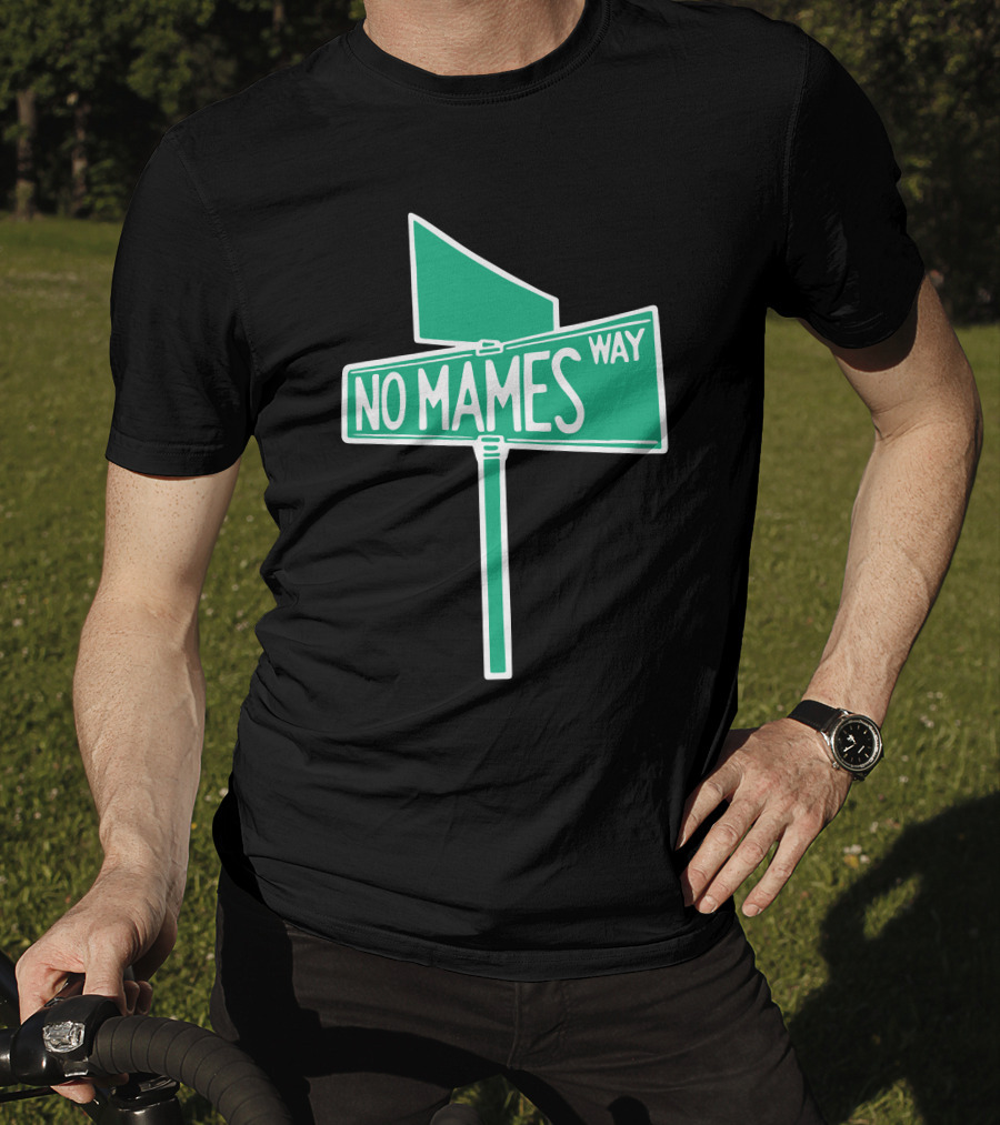 No Mames Way Street Sign T-Shirt